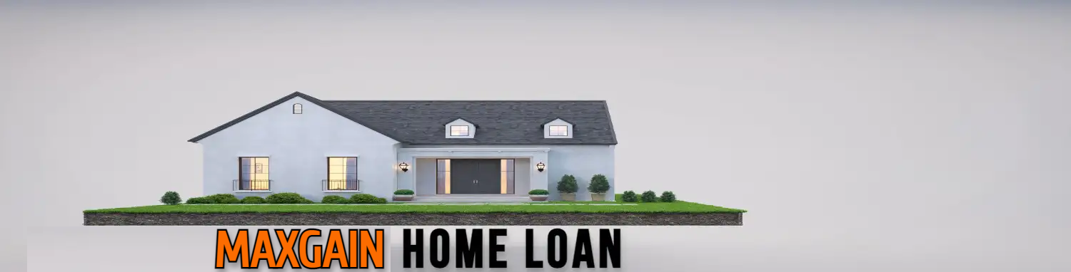 max-gain-home-loan-property-guide